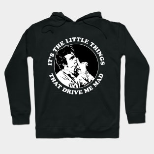 It's The Little Things That Drive Me Made Hoodie